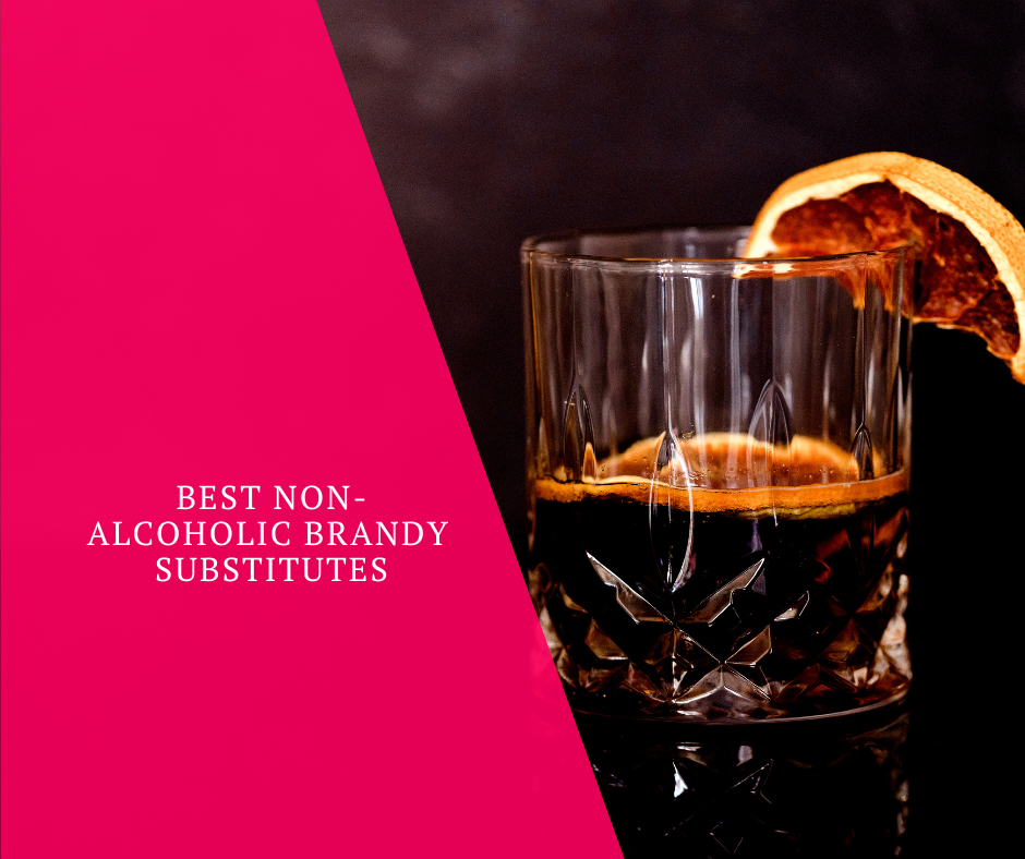 Best Non-Alcoholic Brandy Substitutes