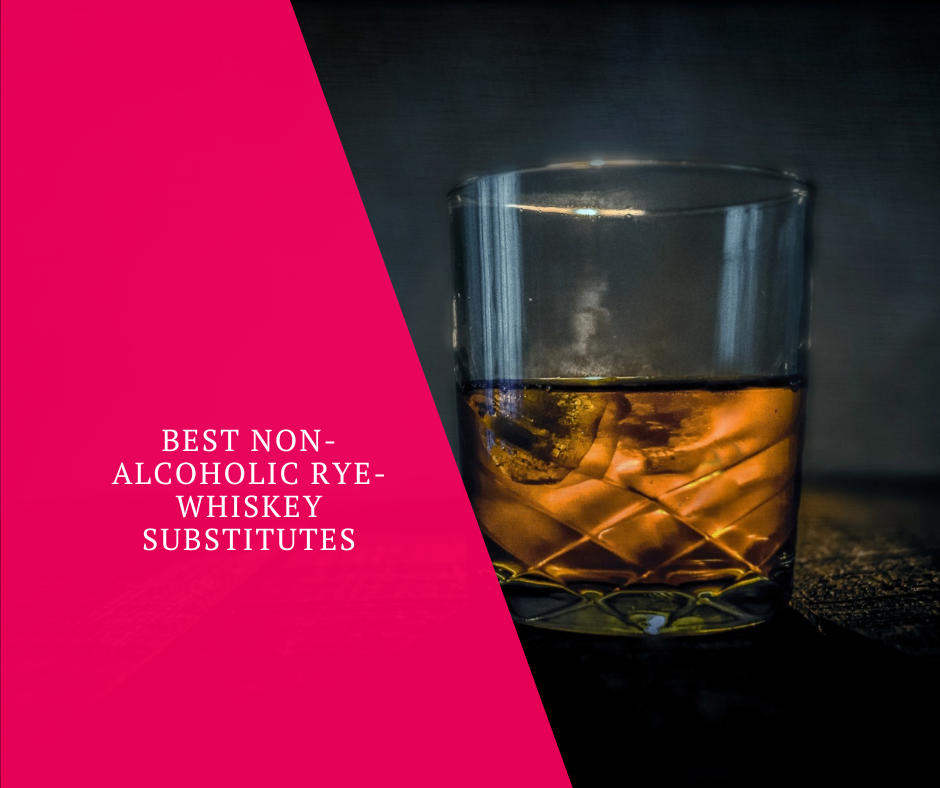 Best Non-Alcoholic Rye-Whiskey Substitutes