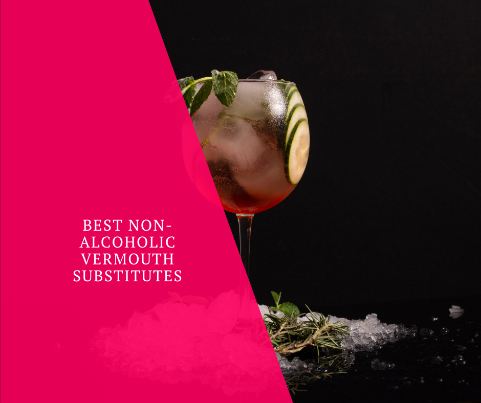 Best Non-Alcoholic Vermouth Substitutes